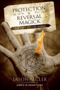 Protection & Reversal Magick by Jason Miller